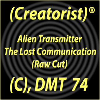 Alien Transmitter The Lost Communication (Raw Cut) CDMT 74