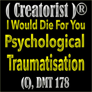 I Would Die For You Psychological Traumatisation CDMT 178