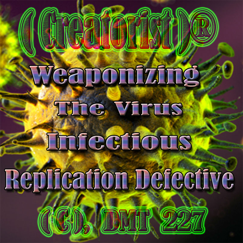 Weaponizing The Virus Infectious Replication Defective CDMT 227